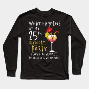 25Th Birthday - What Happens 25Th Birthday Long Sleeve T-Shirt